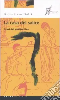 Subito Disponibile La Casa del salice. I casi del giudice Dee