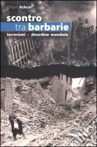 Scontro tra barbarie. Terrorismi e disordine mondiale Offerta Speciale