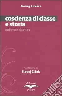 Coscienza di classe e storia. Codismo e dialettica Miglior Prezzo