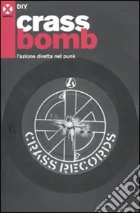 Vendita Finale Crass bomb. L‘azione diretta nel punk
