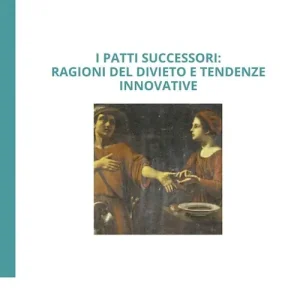 I Patti successori ragioni del divieto e tendenze innovative Offerta Lampo