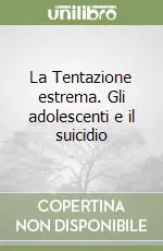 Prezzo Basso La Tentazione estrema. Gli adolescenti e il suicidio