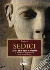 Promozione Sedici. Colui che apre il ventre (l‘avventura astronomica degli antichi egizi)