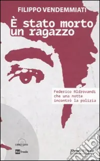 E stato morto un ragazzo. Federico Aldrovandi che una notte incontrò la polizia. Con DVD Professionale
