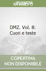 DMZ. Vol. 8 Cuori e teste Quantità Limitata