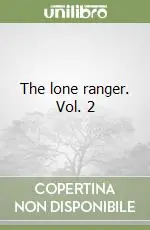 The lone ranger. Vol. 2 Prezzo Scontato
