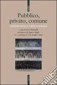 Pubblico, privato, comune. Lezioni dalla crisi globale Solo Oggi