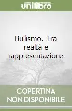 Bullismo. Tra realtà e rappresentazione Offerta Del Giorno