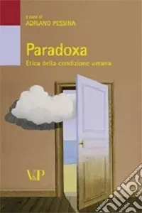 Miglior Prezzo Paradoxa. Etica della condizione umana