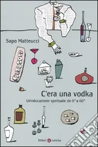 C‘era una Vodka. Un‘educazione spirituale da 0° a 60° Promo Stagionale