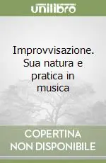 Improvvisazione. Sua natura e pratica in musica Acquista Ora