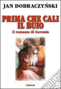 Prima che cali il buio. Il romanzo di Geremia Affare
