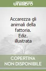 Accarezza gli animali della fattoria. Ediz. illustrata Offerta Limitata