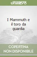Ordina Subito I Mammuth e il toro da guardia
