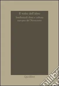Il Volto dell‘altro. Intellettuali ebrei e cultura europea del Novecento Economico