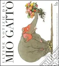 Ultime notizie dal mio gatto. Ediz. illustrata Promozione