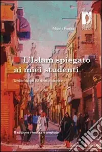 Prezzo Di Fabbrica L‘Islam spiegato ai miei studenti. Undici lezioni sul diritto islamico