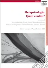 Affare Metapsicologia. Quali confini? Atti del Convegno (Pisa, 17 aprile 2009)