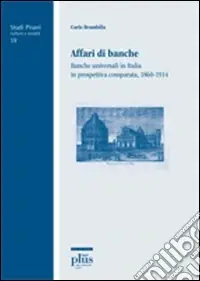 Reso Gratuito Affari di banche. Banche universali in Italia in prospettiva comparata (1860-1914)