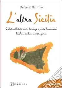 Miglior Prezzo L‘Altra Sicilia. Caduti nella lotta contro la mafia e per la democrazia dai fasci siciliani ai nostri giorni