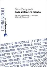 Cose dell‘altro mondo. Percorsi nella letteratura fantastica italiana del Novecento Affare