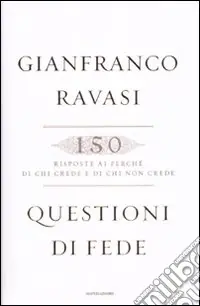 Prezzo Ridotto Questioni di fede. 150 risposte ai perché di chi crede e di chi non crede