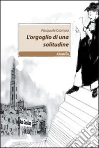 L‘Orgoglio di una solitudine Novità