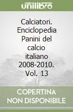 Calciatori. Enciclopedia Panini del calcio italiano 2008-2010. Vol. 13 Prezzo Scontato