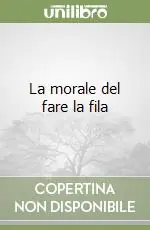 La morale del fare la fila Must-Have