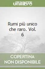 Rumi più unico che raro. Vol. 6 Subito Disponibile