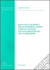 Professionale Rilevanza giuridica delle interpellazioni e delle cauzioni nello scioglimento del matrimonio