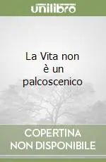 La Vita non è un palcoscenico Ultimissimo Modello
