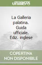 La Galleria palatina. Guida ufficiale. Ediz. inglese Soddisfatti O Rimborsati