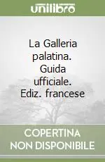 Offerta La Galleria palatina. Guida ufficiale. Ediz. francese