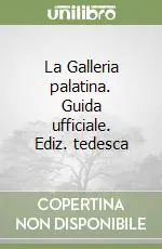 La Galleria palatina. Guida ufficiale. Ediz. tedesca Quantità Limitata