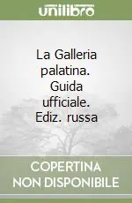 La Galleria palatina. Guida ufficiale. Ediz. russa Offerta Lampo