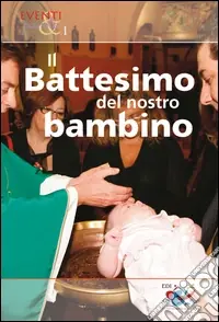 Offerta Del Giorno Il Battesimo del nostro bambino