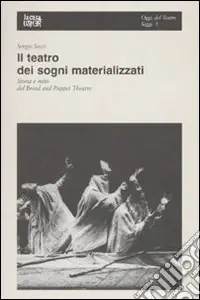 Bestseller Il teatro dei sogni materializzati. Storia e mito del Bread and Puppet Theatre