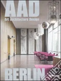 Berlin. AAD. Art architecture design. Ediz. multilingue Offerta Del Giorno