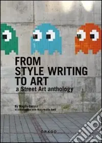 Offerta Del Giorno From style writing to art. Ediz. illustrataA Street Art Anthology