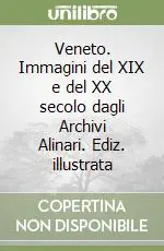 Veneto. Immagini del XIX e del XX secolo dagli Archivi Alinari. Ediz. illustrata Affare