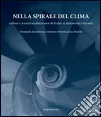 Compra Adesso Nella spirale del clima. Culture e società mediterranee di fronte ai mutamenti climatici