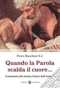 Promozione Esclusiva Quando la Parola scalda il cuore... Commento alle letture festive dell‘Anno A