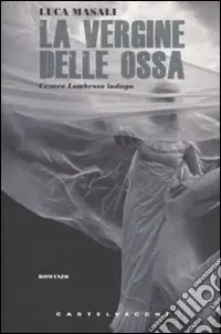 Economico La Vergine delle ossa. Cesare Lombroso indaga