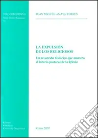 La Expulsion de los religiosos. Un recorrido historico que muestra el interes pastoral de la Iglesia Ultimissimo Modello