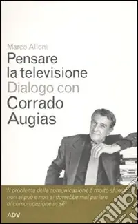 Pagamento Sicuro Pensare la televisione. Dialogo con Corrado Augias
