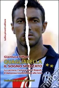 Quagliarella. Il sogno spezzato Must-Have