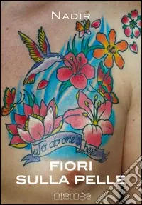 Fiori sulla pelle. I migliori tatuaggi floreali. Ediz. illustrata Offerta Limitata