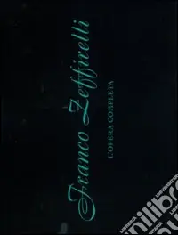 Franco Zeffirelli. L‘opera completa. Ediz. illustrata Scelto Dai Clienti