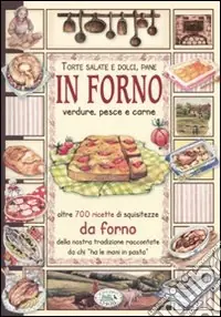 Acquista Ora In forno. Torte salate e dolci, pane, verdure, pesce e carne